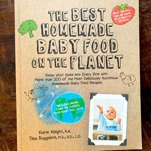 The Best Homemade Baby Food on the Planet Cookbook